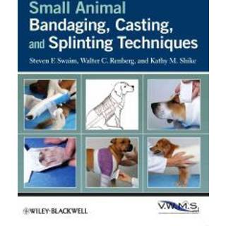 Small Animal Bandaging, Casting, and Splinting Techniques