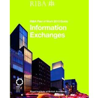Information Exchanges: RIBA Plan of Work 2013 Guide