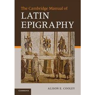The Cambridge Manual of Latin Epigraphy