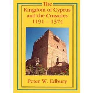The Kingdom of Cyprus and the Crusades, 1191–1374