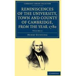 Reminiscences of the University, Town and County of Cambridge, from the Year 1780