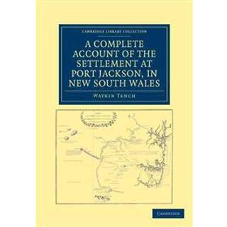 A Complete Account of the Settlement at Port Jackson, in New South Wales
