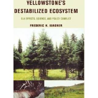 Yellowstone's Destabilized Ecosystem