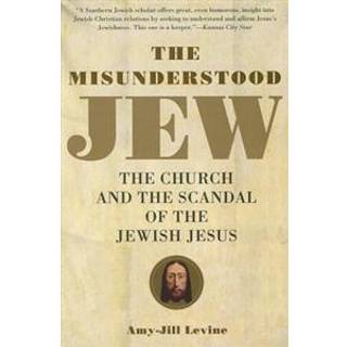 The Misunderstood Jew: The Church and the Scandal of the Jewish Jesus