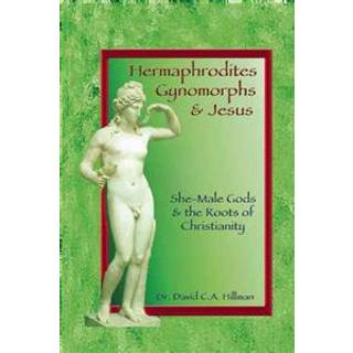 Hermaphrodites, Gynomorphs and Jesus