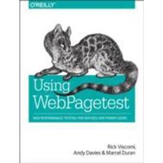 Using WebPageTest (4, 2015) | Andy Davies,Rick Viscomi,Marcel Duran