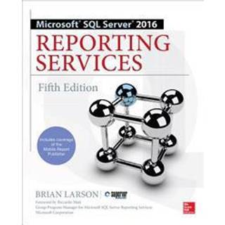 Microsoft SQL Server 2016 Reporting Services, Fifth Edition