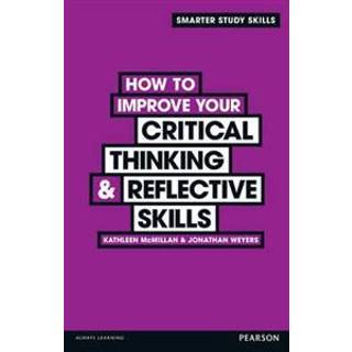 How to Improve your Critical Thinking & Reflective Skills
