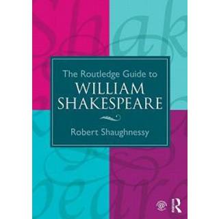 The Routledge Guide to William Shakespeare
