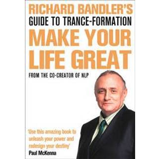 Richard Bandler's Guide to Trance-formation
