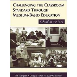 Challenging the Classroom Standard Through Museum-based Education