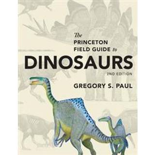 The Princeton Field Guide to Dinosaurs