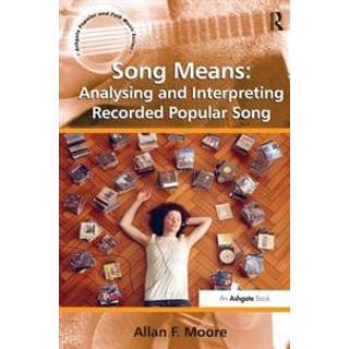 Song Means: Analysing and Interpreting Recorded Popular Song
