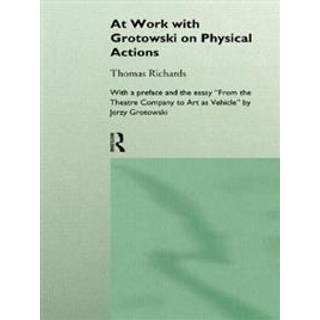 At Work with Grotowski on Physical Actions