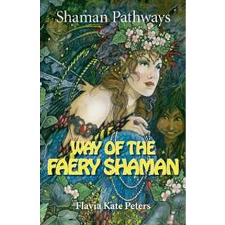 Shaman Pathways - Way of the Faery Shaman