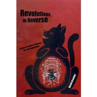 Revolutions in Reverse: Essays on Politics, Violence, Art, and Imagination