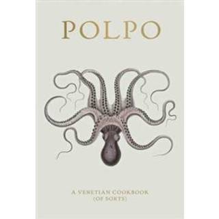 Polpo, A Venetian Cookbook (Of Sorts) - Russel Norman