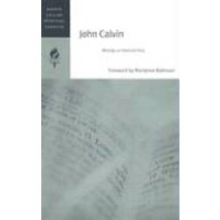 John Calvin: Selections From His Writings
