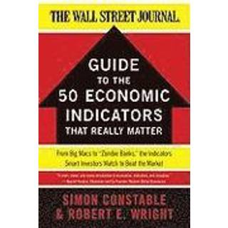 The WSJ Guide to the 50 Economic Indicators That Really Matter