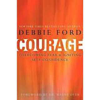 Courage: Overcoming Fear and Igniting Self-Confidence
