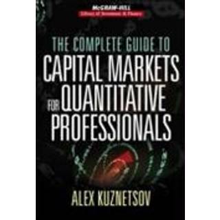The Complete Guide to Capital Markets for Quantitative Professionals