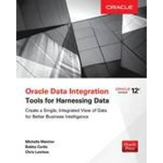 Oracle Data Integration: Tools for Harnessing Data