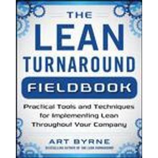 The Lean Turnaround Action Guide: How to Implement Lean, Create Value and Grow Your People