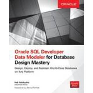 Oracle SQL Developer Data Modeler for Database Design Mastery