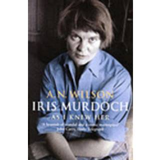 Iris Murdoch As I Knew Her