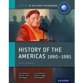 Oxford IB Diploma Programme: History of the Americas 1880-1981 Course Companion