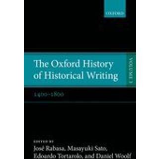 The Oxford History of Historical Writing