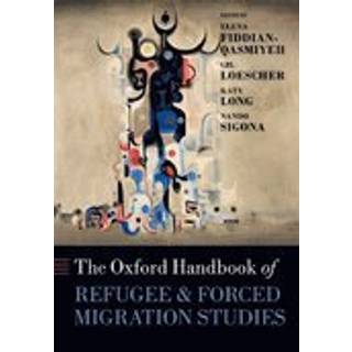 The Oxford Handbook of Refugee and Forced Migration Studies