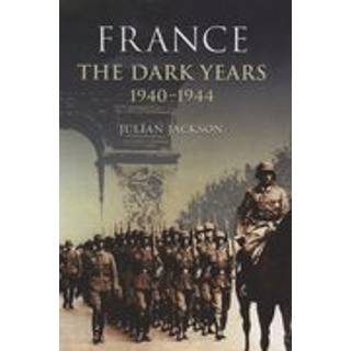 France: The Dark Years, 1940-1944