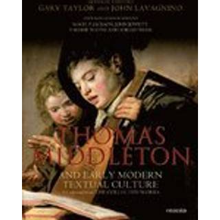 Thomas Middleton and Early Modern Textual Culture