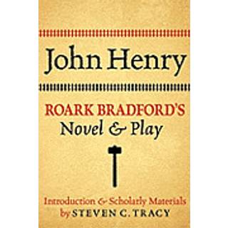 John Henry: Roark Bradford's Novel and Play