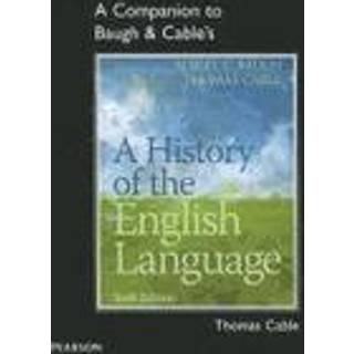 A Companion to Baugh & Cable's A History of the English Language