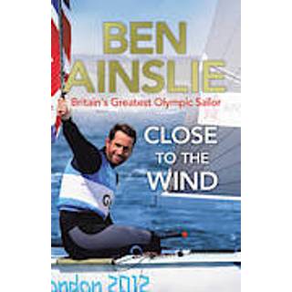 Ben Ainslie: Close to the Wind