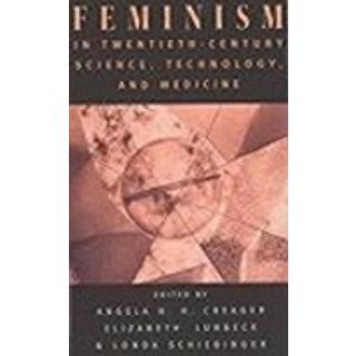 Feminism in Twentieth-Century Science, Technology, and Medicine