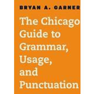 The Chicago Guide to Grammar, Usage, and Punctuation
