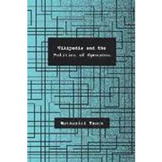 Wikipedia and the Politics of Openness