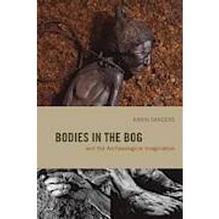 Bodies in the Bog and the Archaeological Imagination