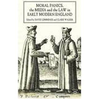 Moral Panics, the Media and the Law in Early Modern England