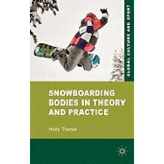 Snowboarding Bodies in Theory and Practice