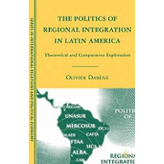 The Politics of Regional Integration in Latin America
