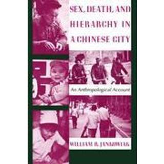 Sex, Death, and Hierarchy in a Chinese City