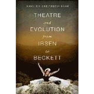 Theatre and Evolution from Ibsen to Beckett
