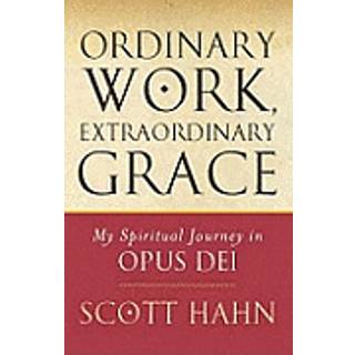 Ordinary Work, Extraordinary Grace