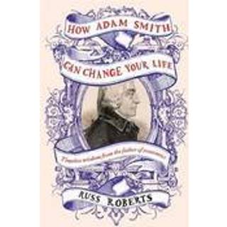 How Adam Smith Can Change Your Life