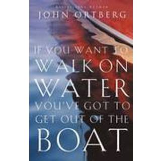 If You Want to Walk on Water, You've Got to Get Out of the Boat