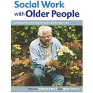 Social Work with Older People: Approaches to Person-Centred Practice